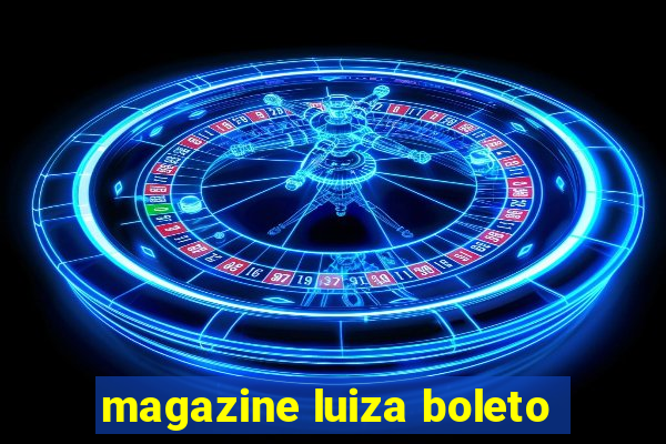 magazine luiza boleto